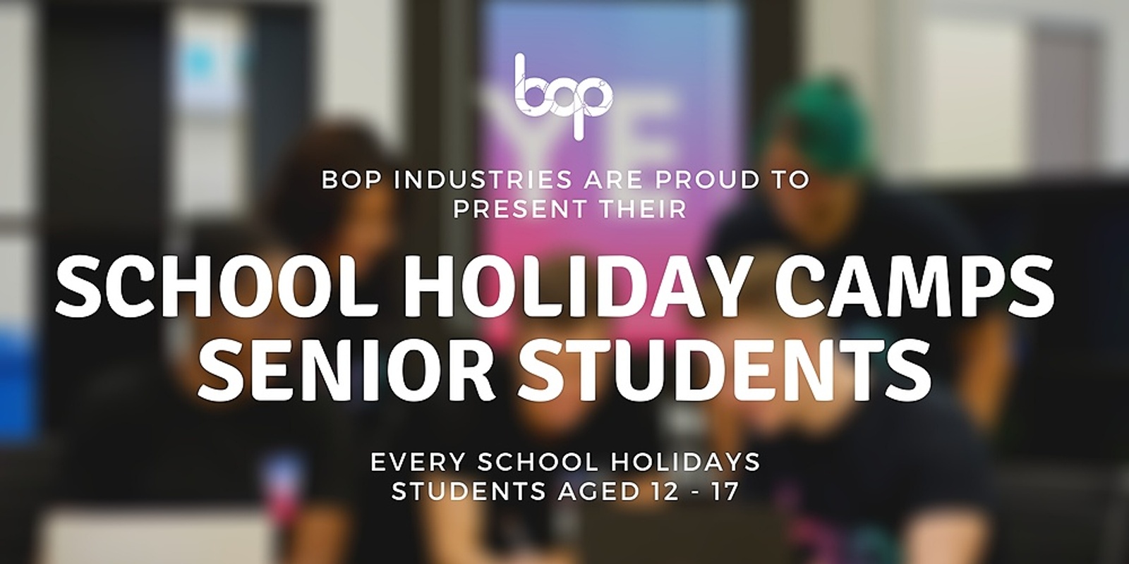 Banner image for BOP Industries School Holiday Programs - Senior Students (Grade 7-10)