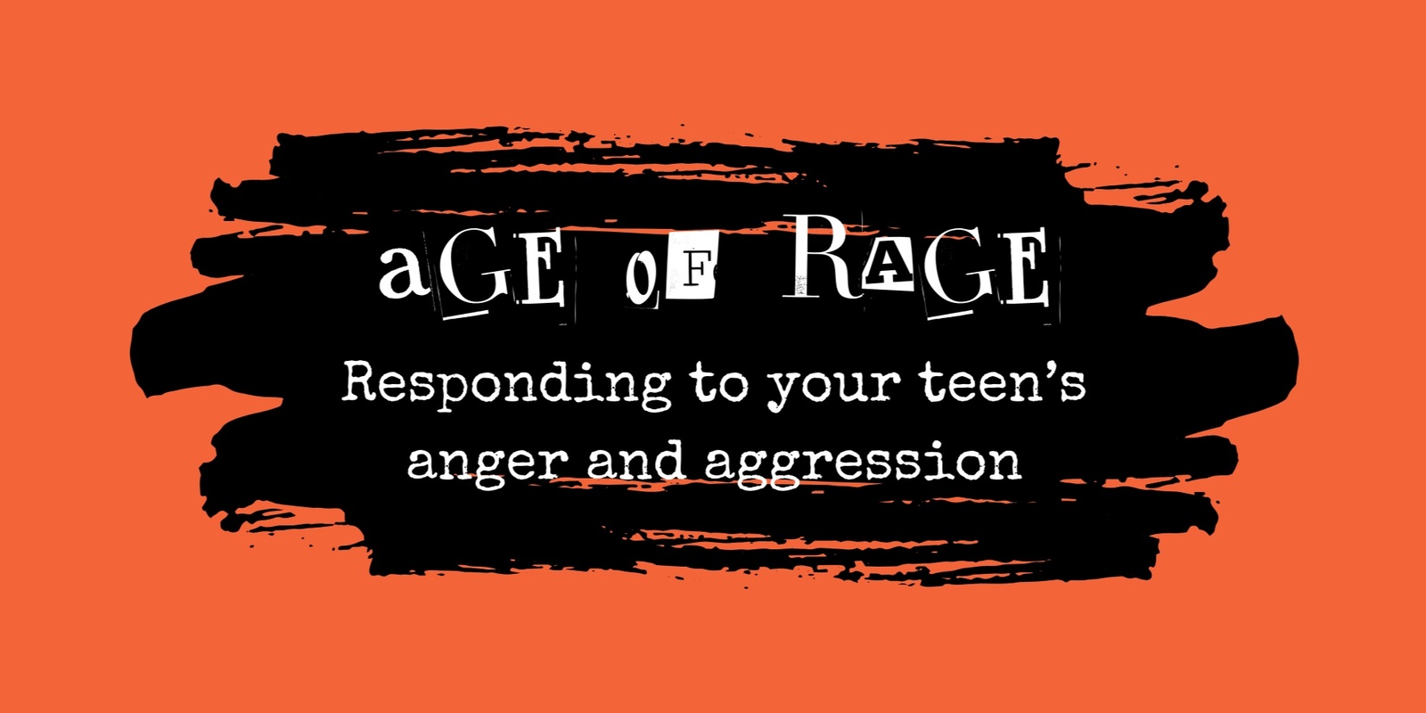 Banner image for Age of Rage: Responding to your teen's anger and aggression