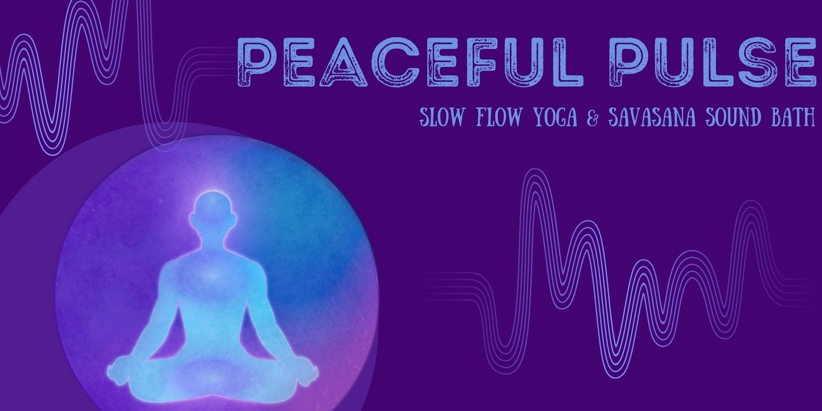 Banner image for Peaceful Pulse: Slow Flow Yoga and Savasana Sound Bath