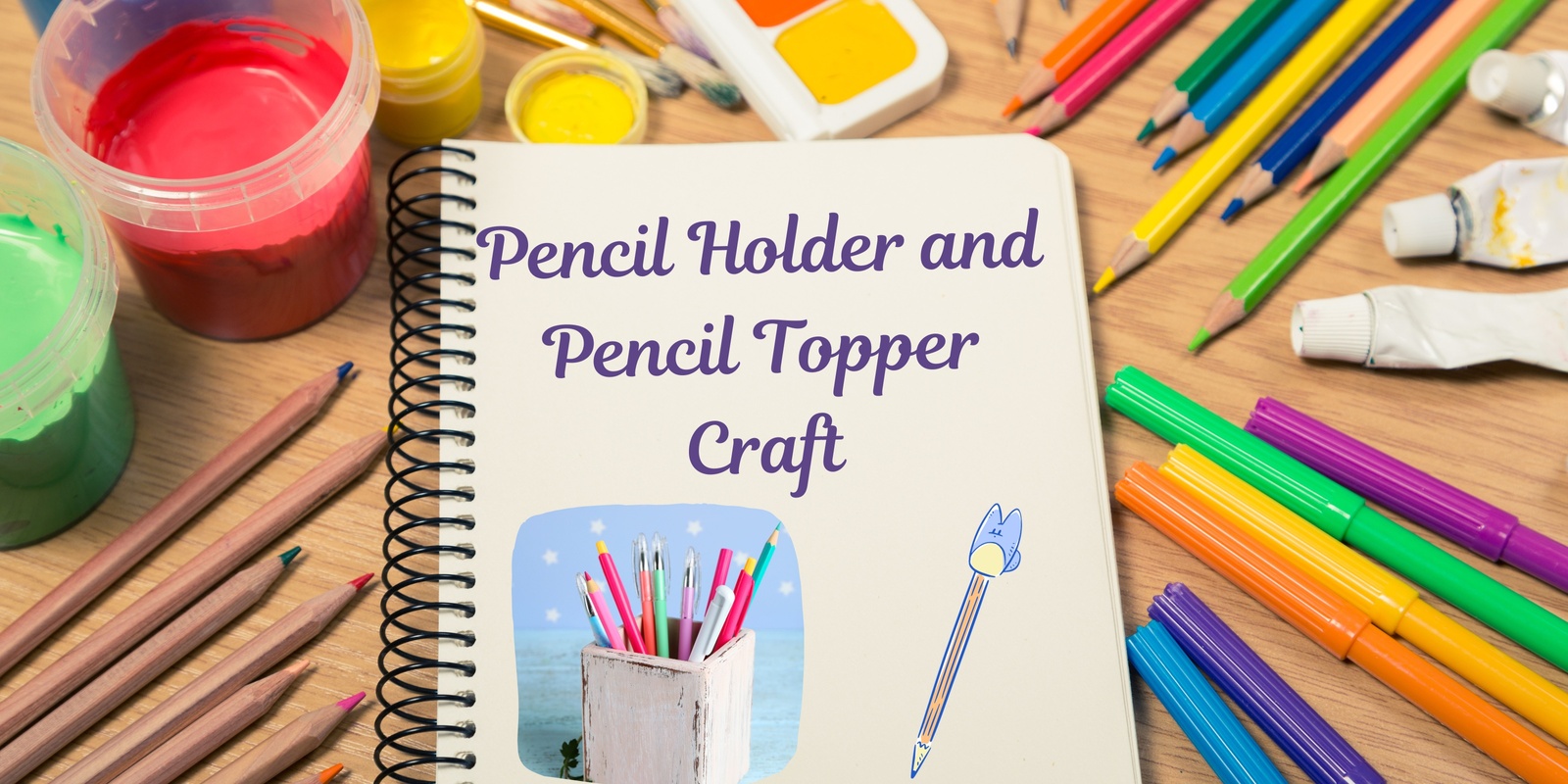 Banner image for Pencil Holder and Pencil Topper Craft