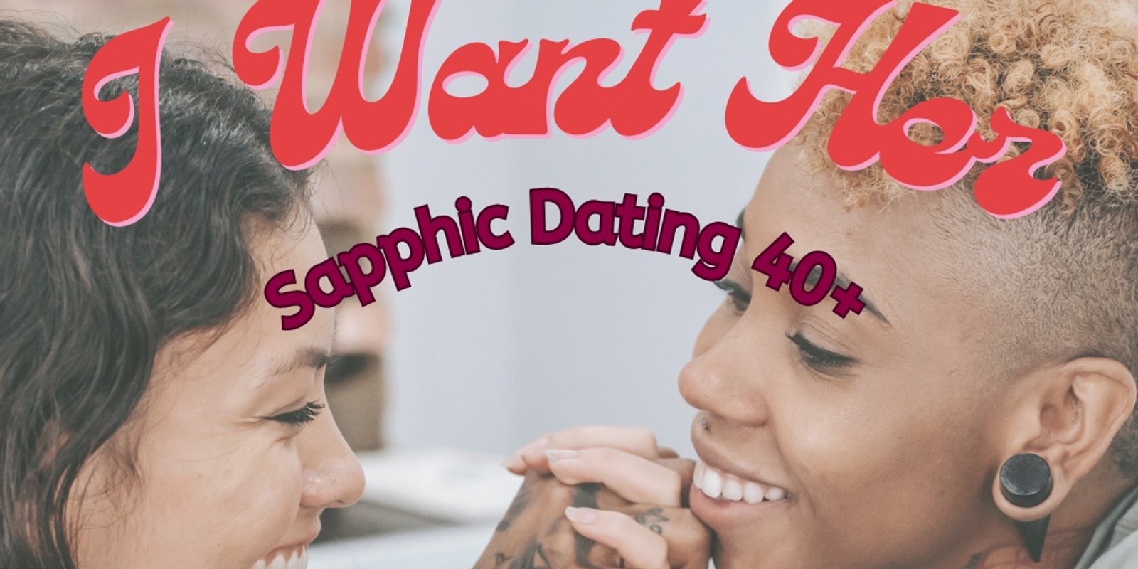 Banner image for I want Her: Sapphic Dating 40+