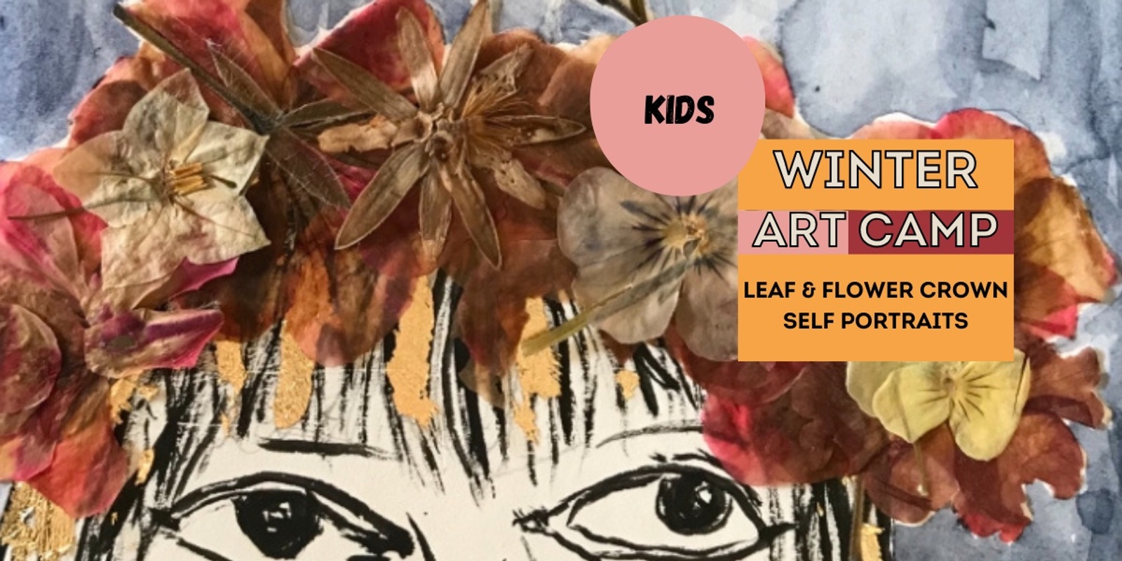 Banner image for Winter Art Camp: Leaf & Flower Crown Self Portraits