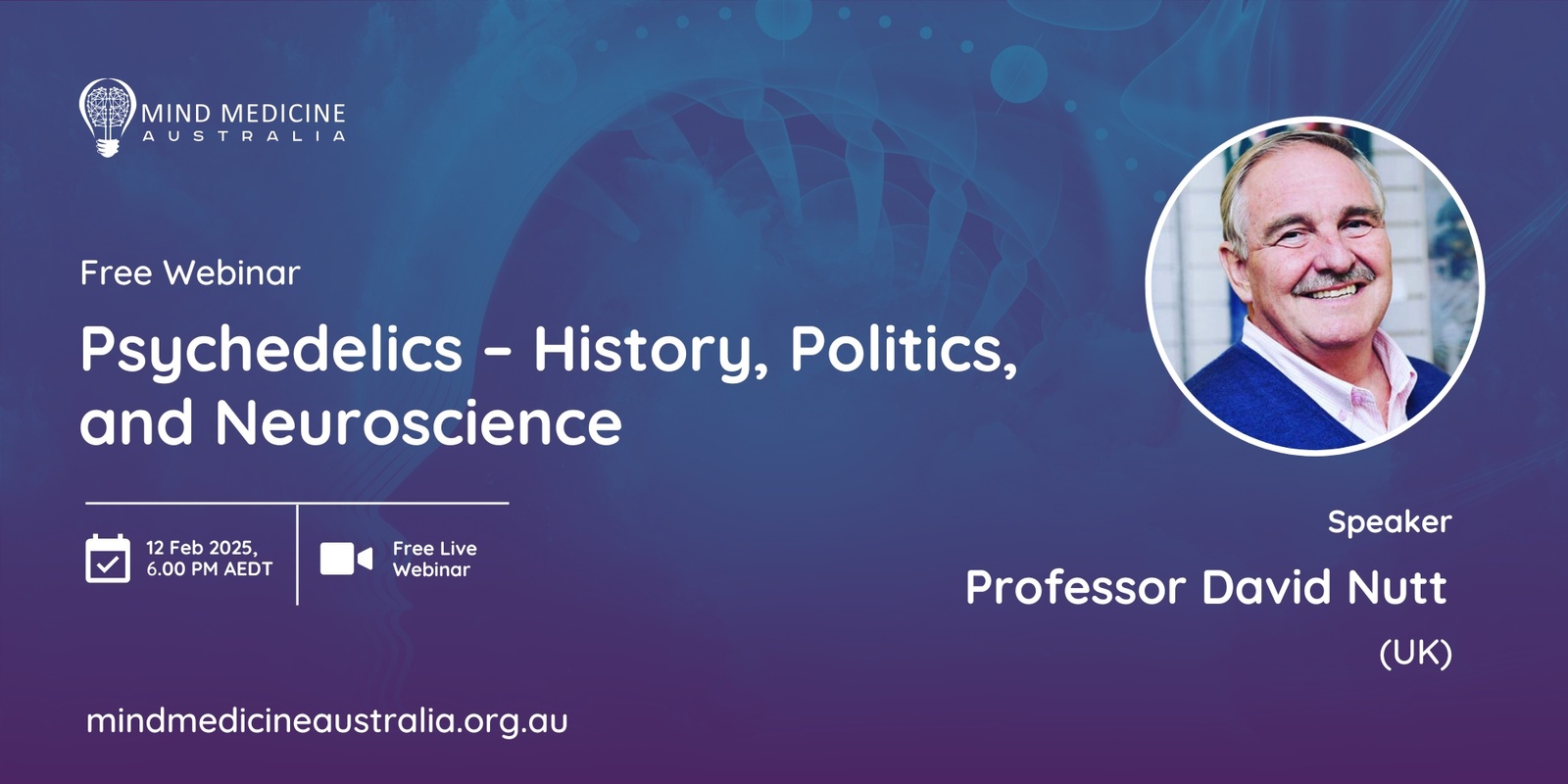 Banner image for Mind Medicine Australia FREE Webinar: Psychedelics – History, Politics, and Neuroscience with Prof David Nutt (UK)