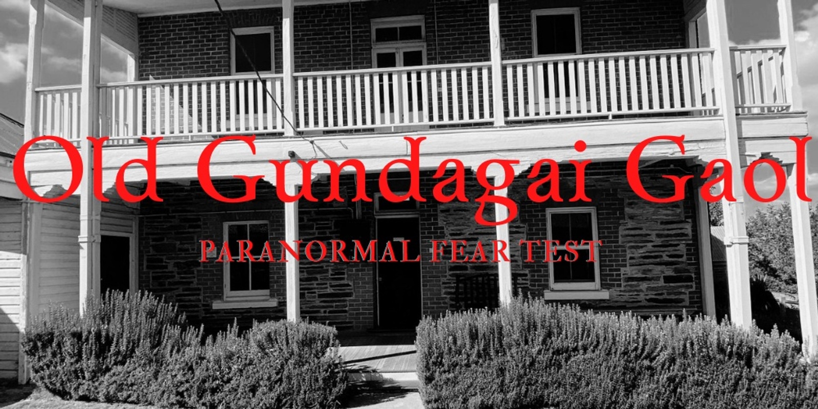 Banner image for PARANORMAL FEAR TEST - Old Gundagai Gaol 16/03/24