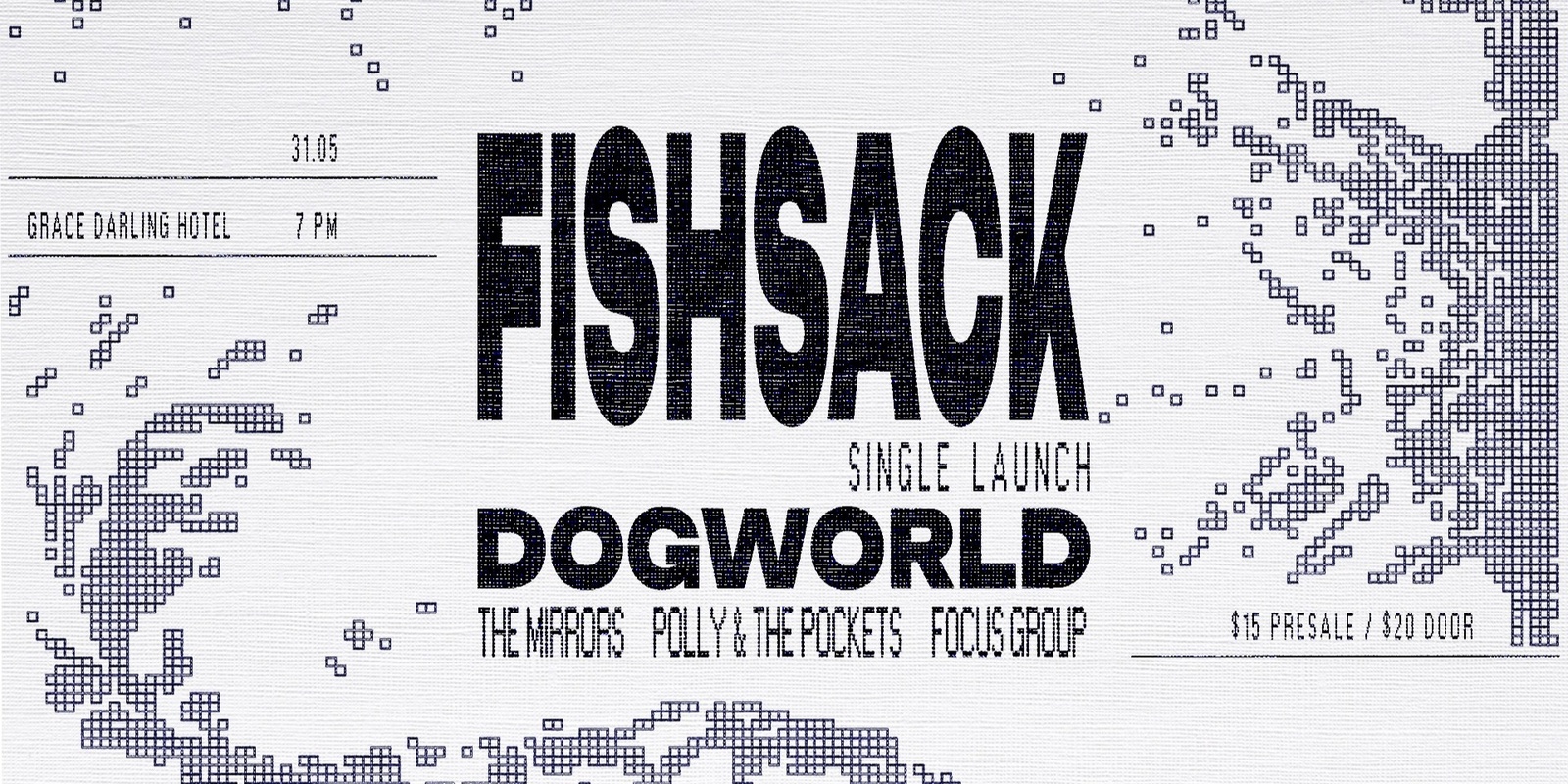 Banner image for FISHSACK Single Launch - dogworld w/ Polly and the Pockets, The Mirrors and Focus Group
