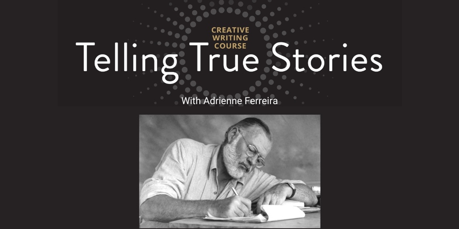 Banner image for Telling True Stories — Creative Writing Course