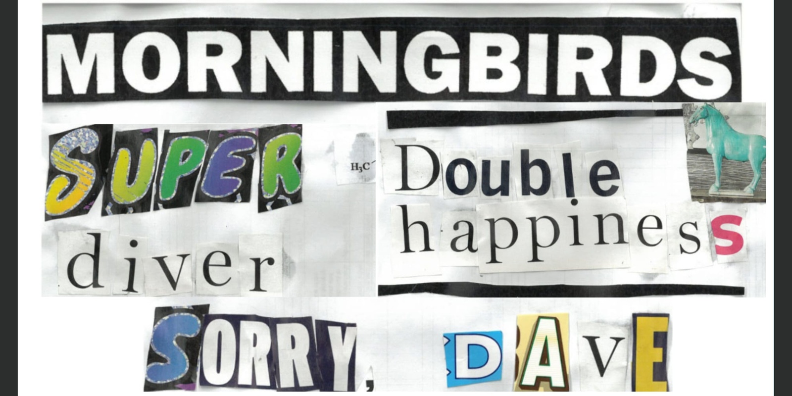 Banner image for MORNINGBIRDS // SORRY, DAVE // DOUBLE HAPPINESS // SUPERDIVER