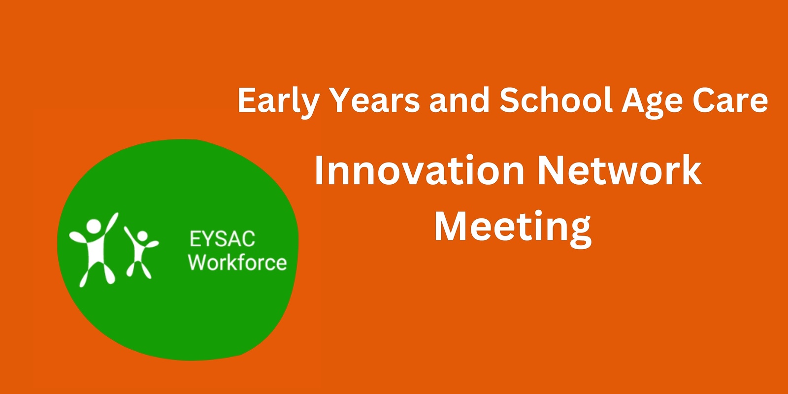 Banner image for EYSAC Innovation Network Meeting 19th March 2024