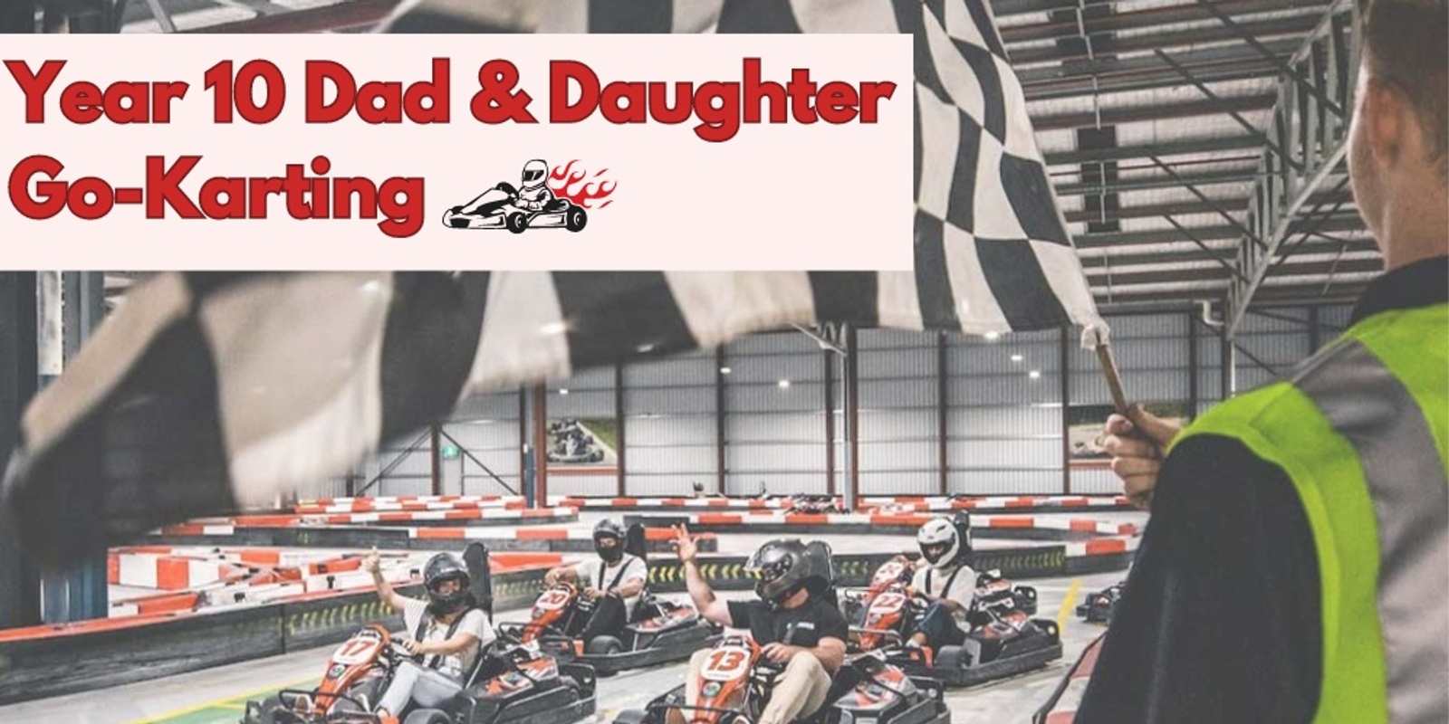 Banner image for Year 10 Dad & Daughter Go Karting