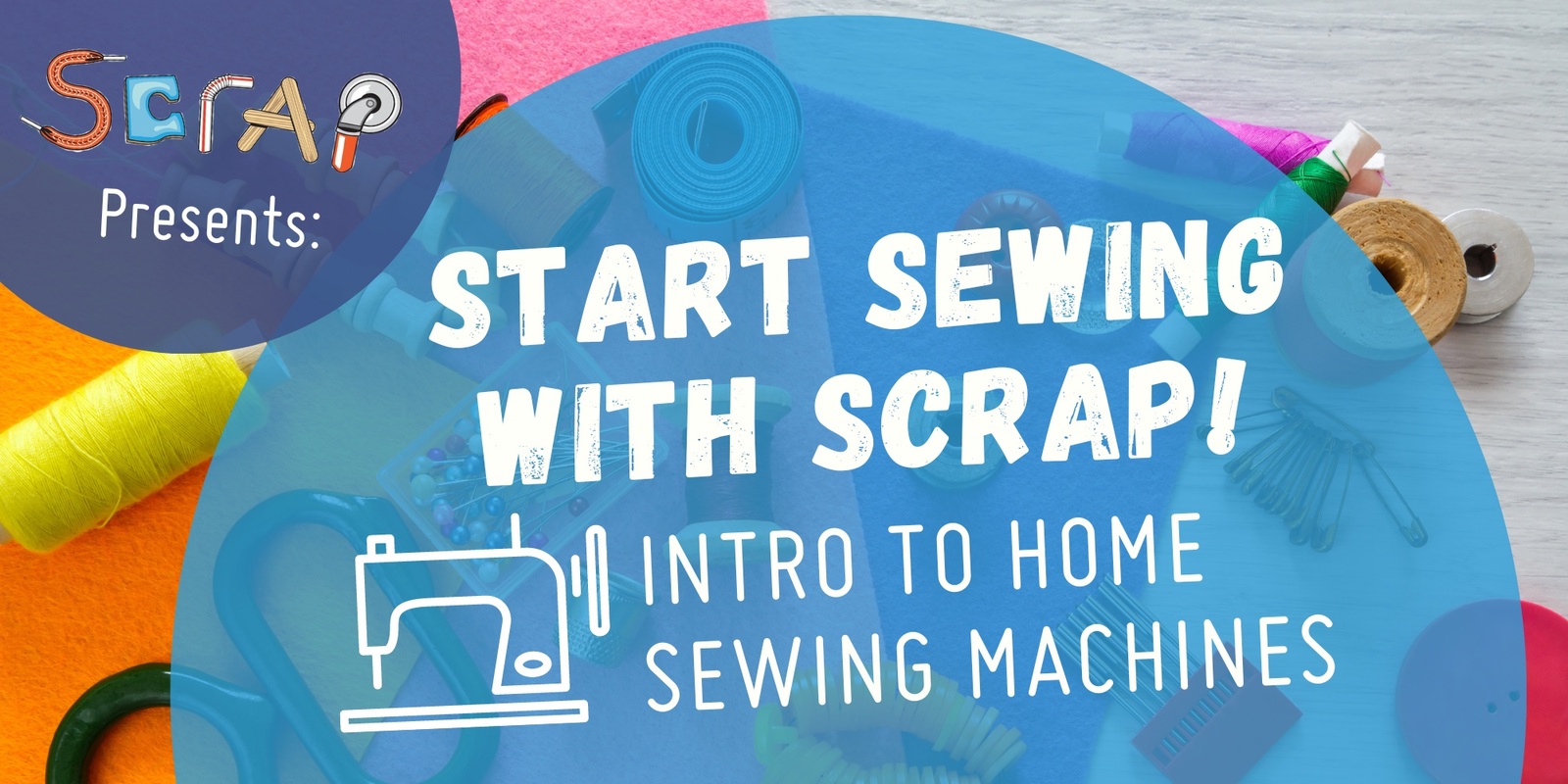 Banner image for Start Sewing with SCRAP: Intro to Home Sewing Machines