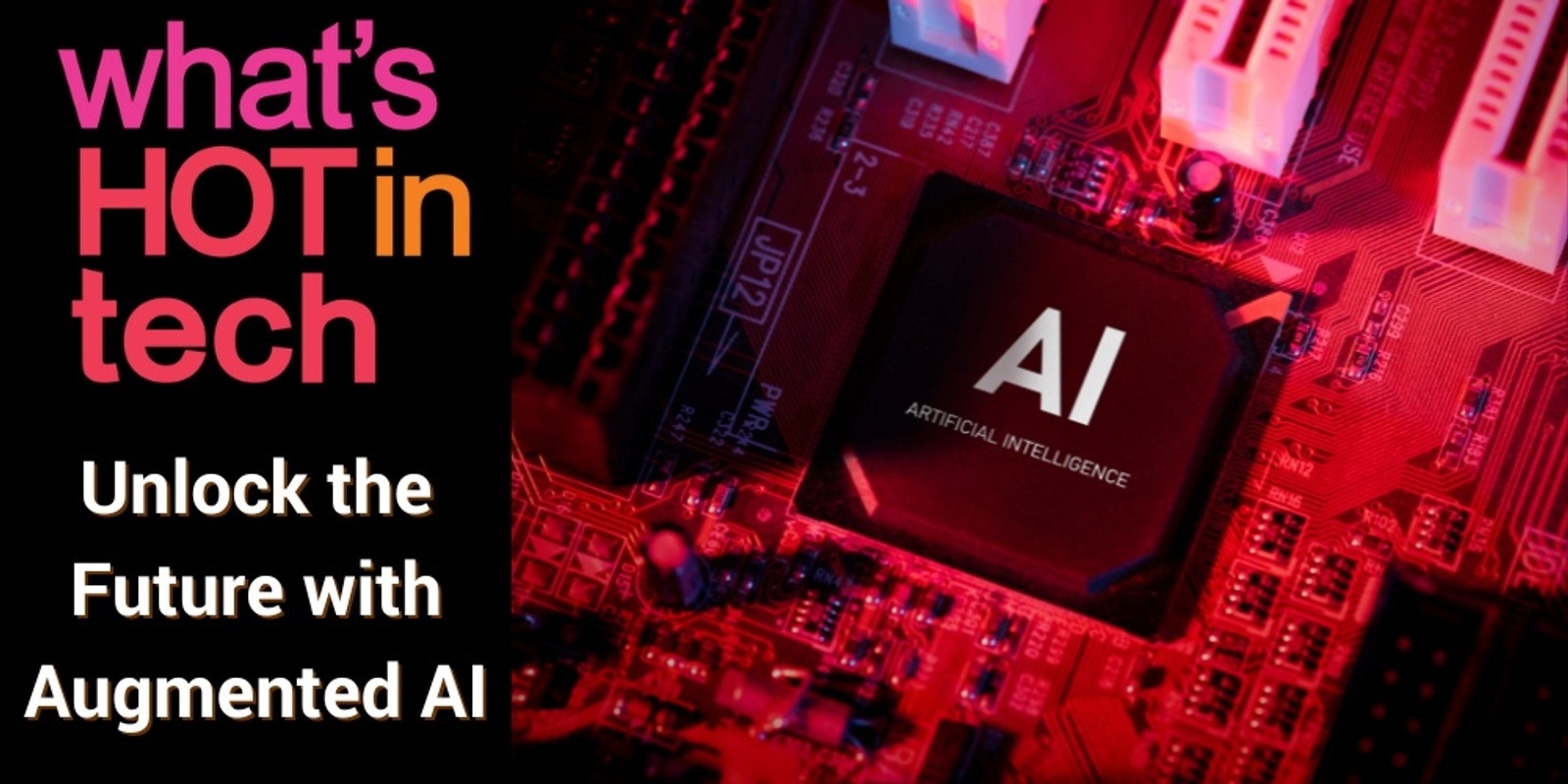 Banner image for What's Hot in Tech - Unlock the Future with Augmented AI!