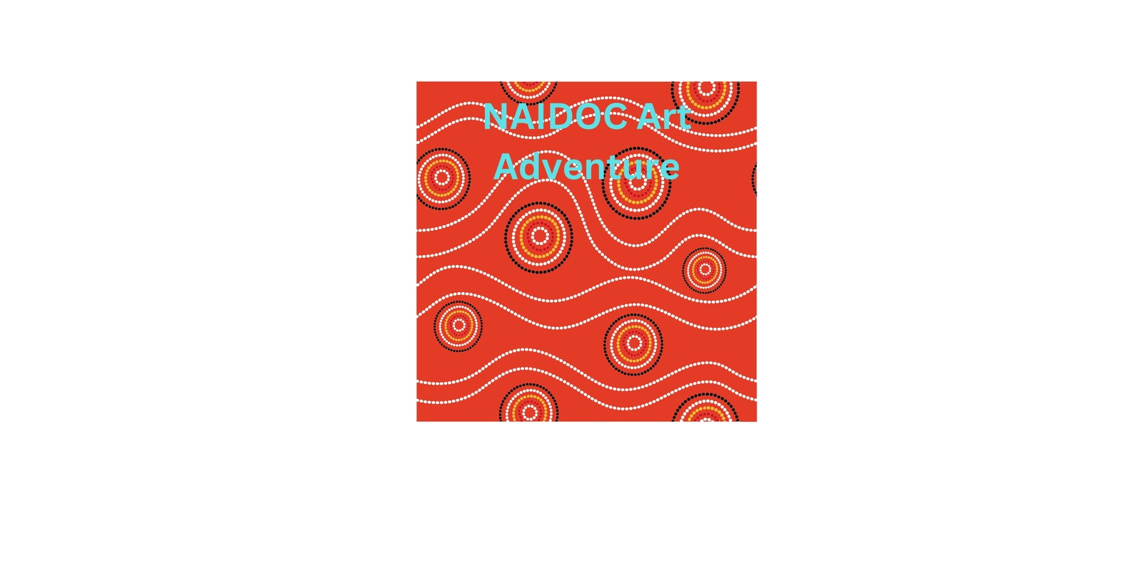 Banner image for NAIDOC Art Adventure