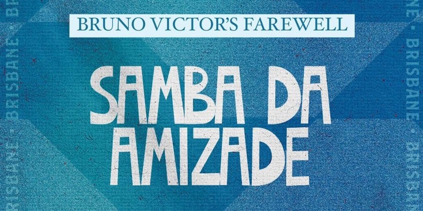 Banner image for SAMBA DA AMIZADE - Bruno Victor's Farewell