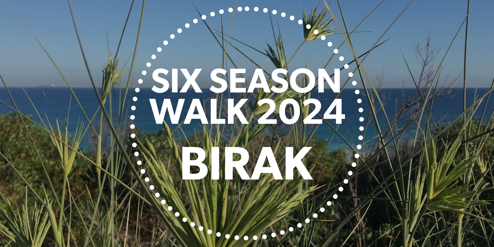 Banner image for Six Season Walks 2024 - Birak