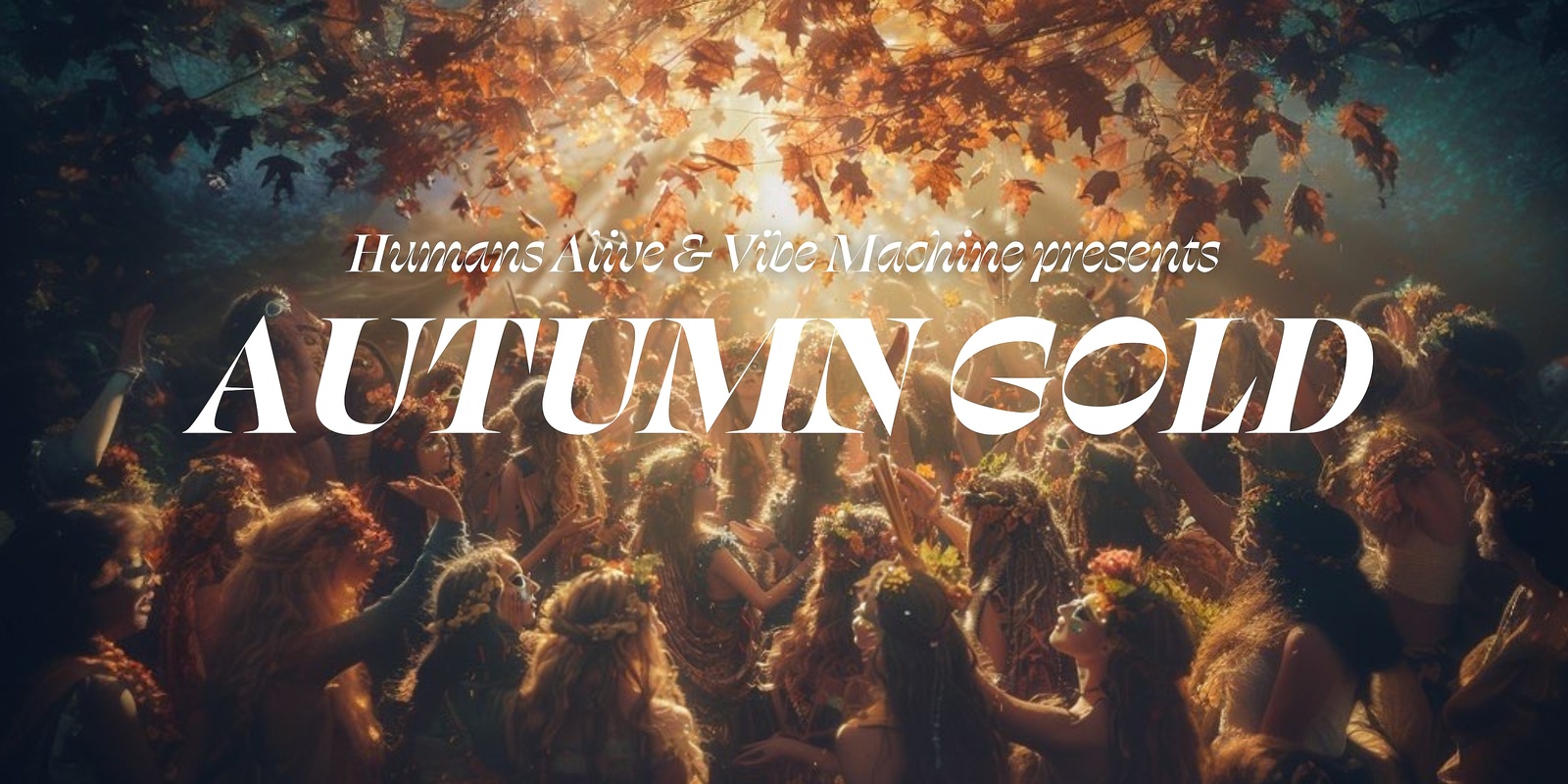 Banner image for Humans Alive present Autumn Gold