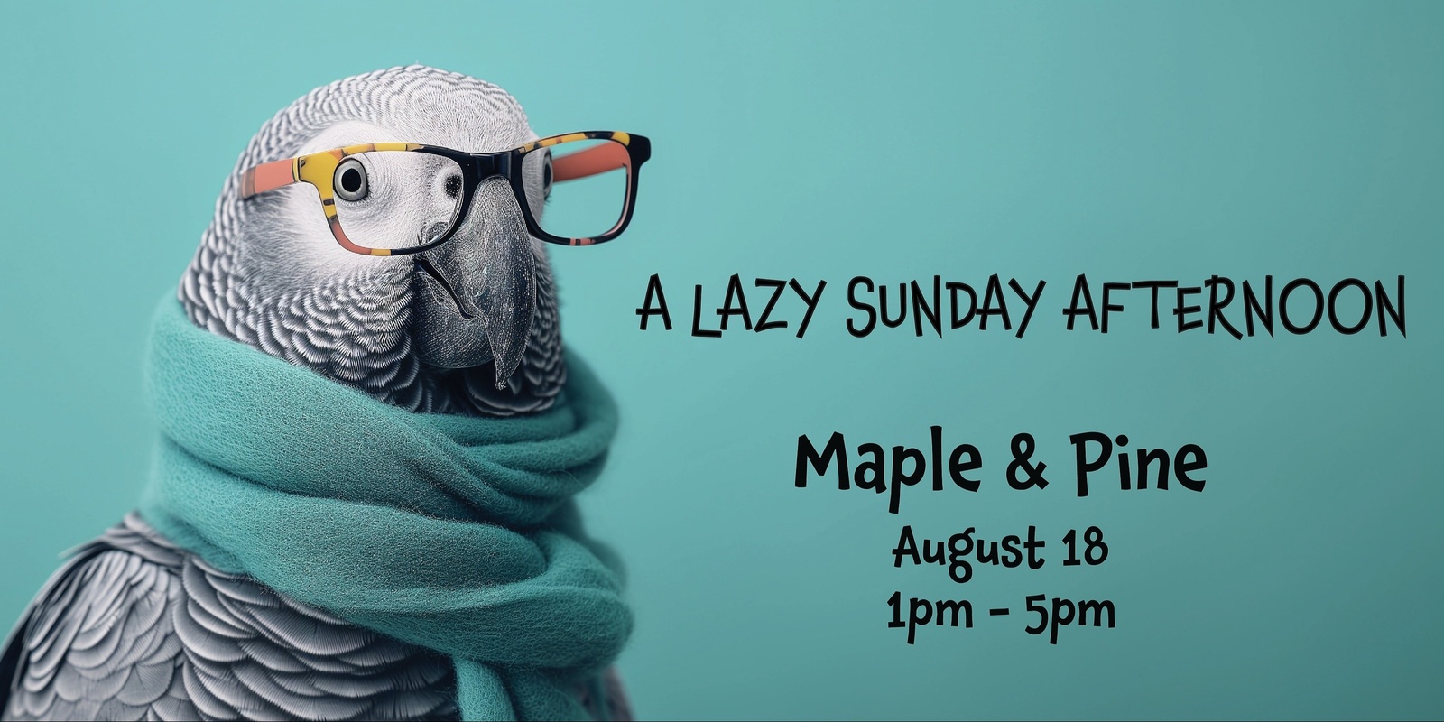 Banner image for A Lazy Sunday Afternoon @ Maple & Pine