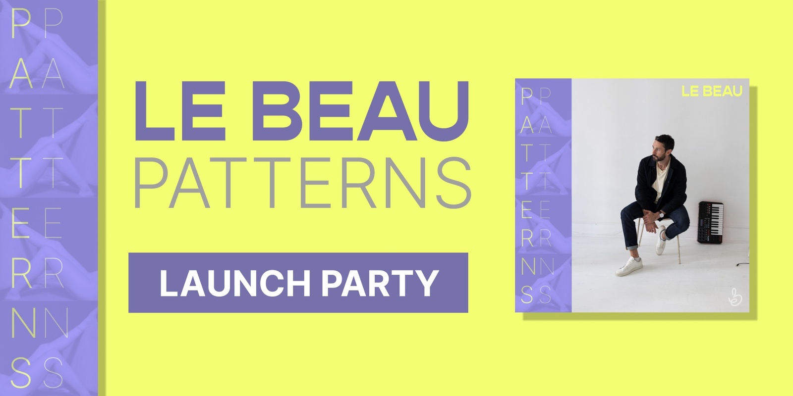 Banner image for Le Beau - 'Patterns' EP Launch / Art Exhibition