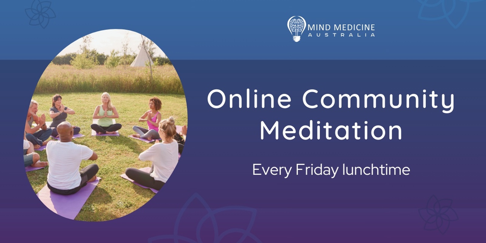 Banner image for Mind Medicine Australia FREE Weekly Community Meditation: Friday Lunchtime
