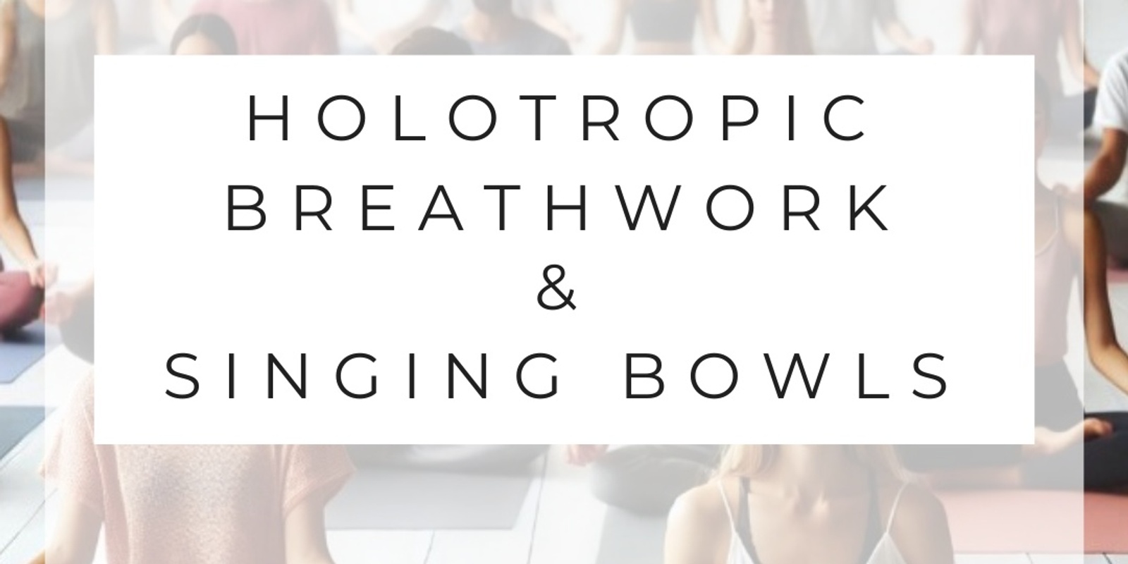 Banner image for Holotropic Breathwork and Singing Bowls