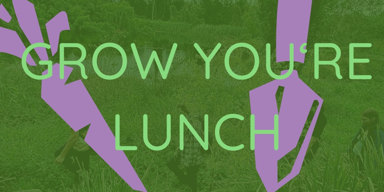 Banner image for GROW YOUR LUNCH