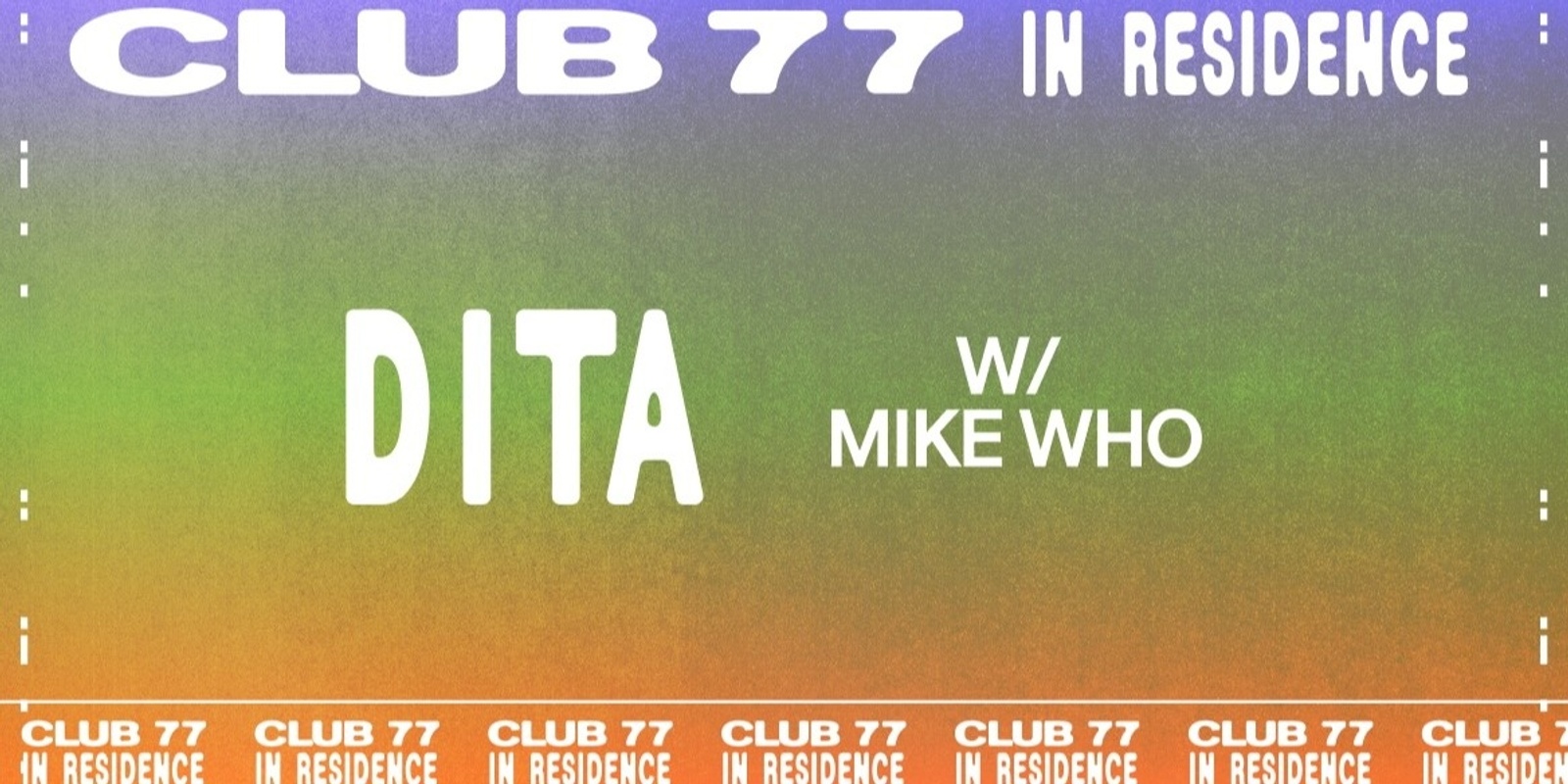 Banner image for Club 77 In Residence w/ Dita & Mike Who