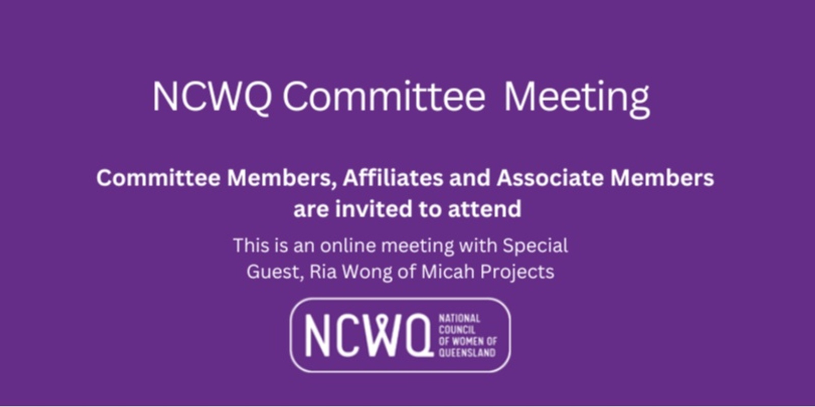 Banner image for NCWQ Committee Meeting with Special Guest Ria Wong, from Micah Projects