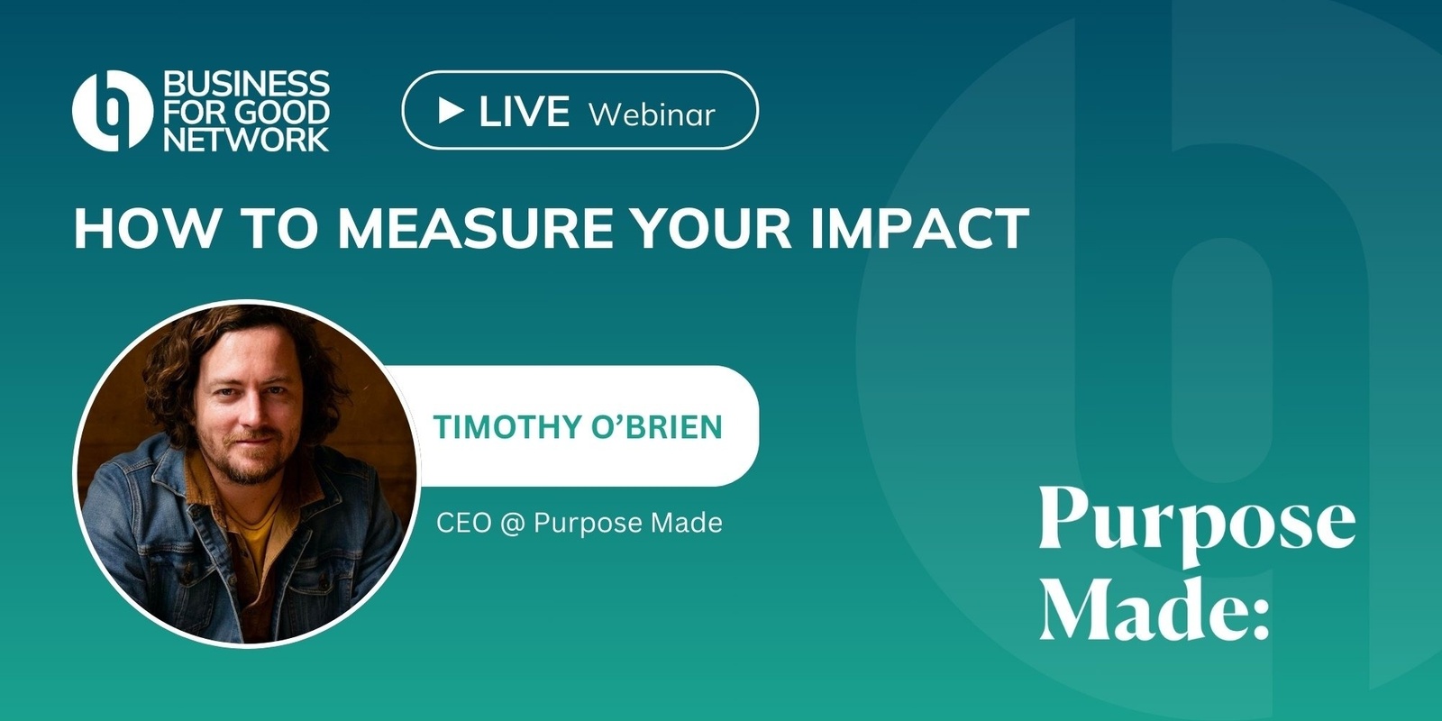 Banner image for How to Measure Your Impact, with Tim O'Brien from Purpose Made - BFGN Series #2