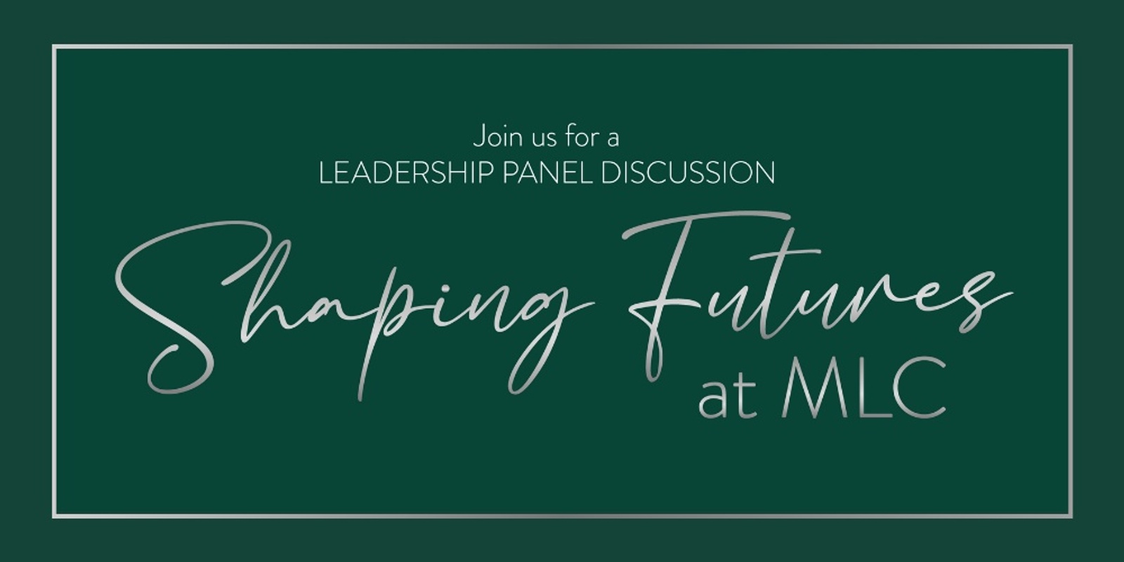 Banner image for Leadership Panel Discussion – Shaping Futures at MLC