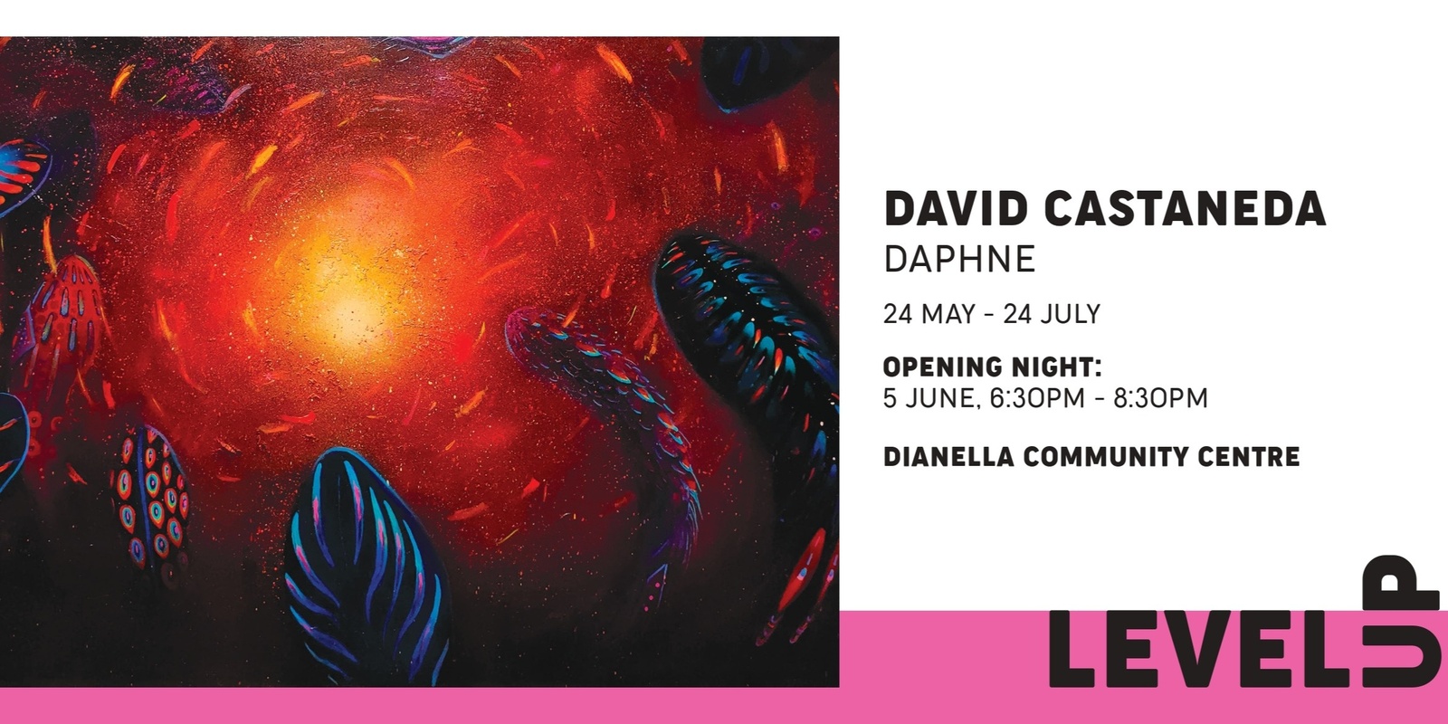 Banner image for Level up - Exhibition opening - Daphne by David Castaneda