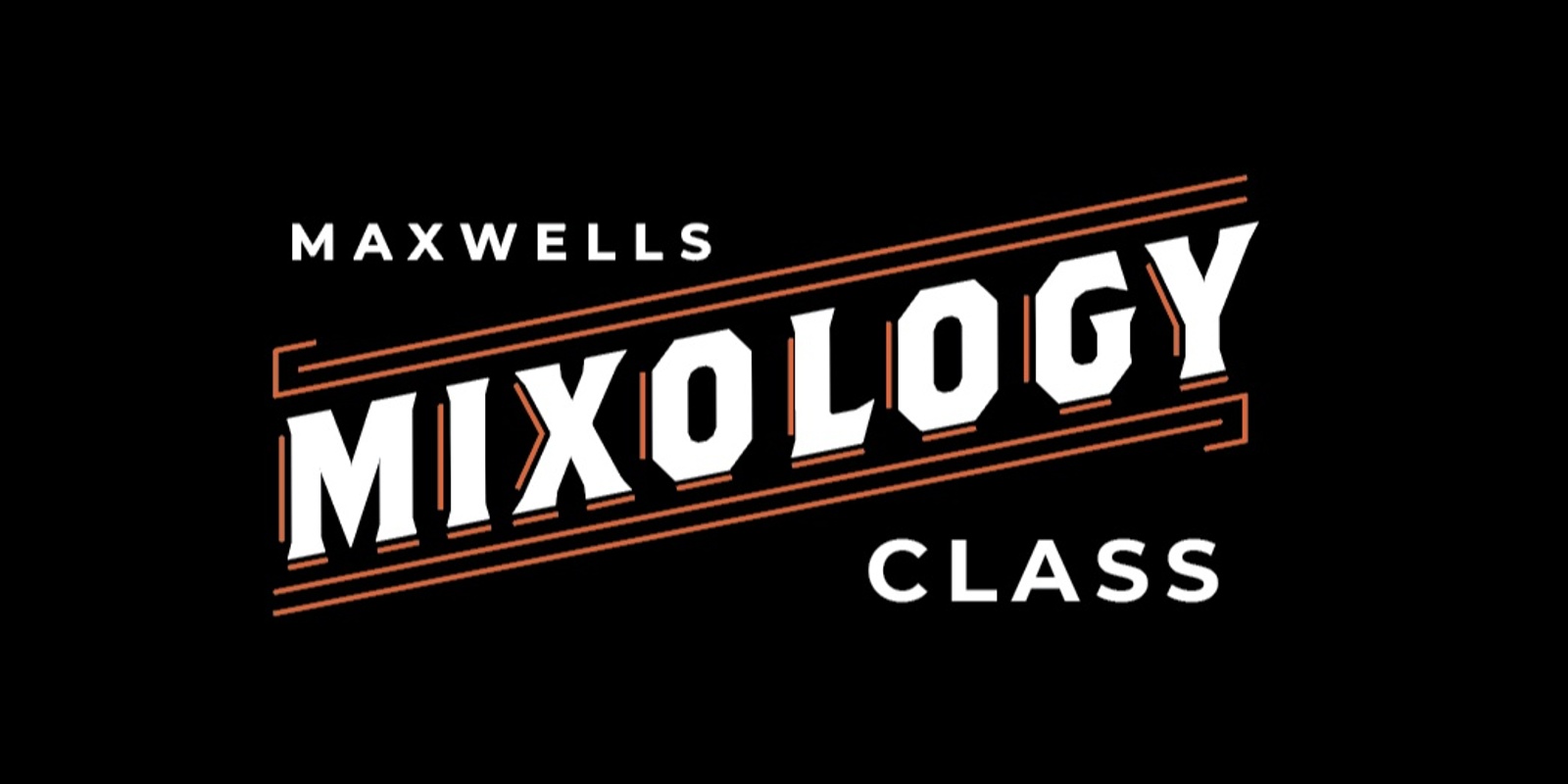 Banner image for Maxwells Mixology Class