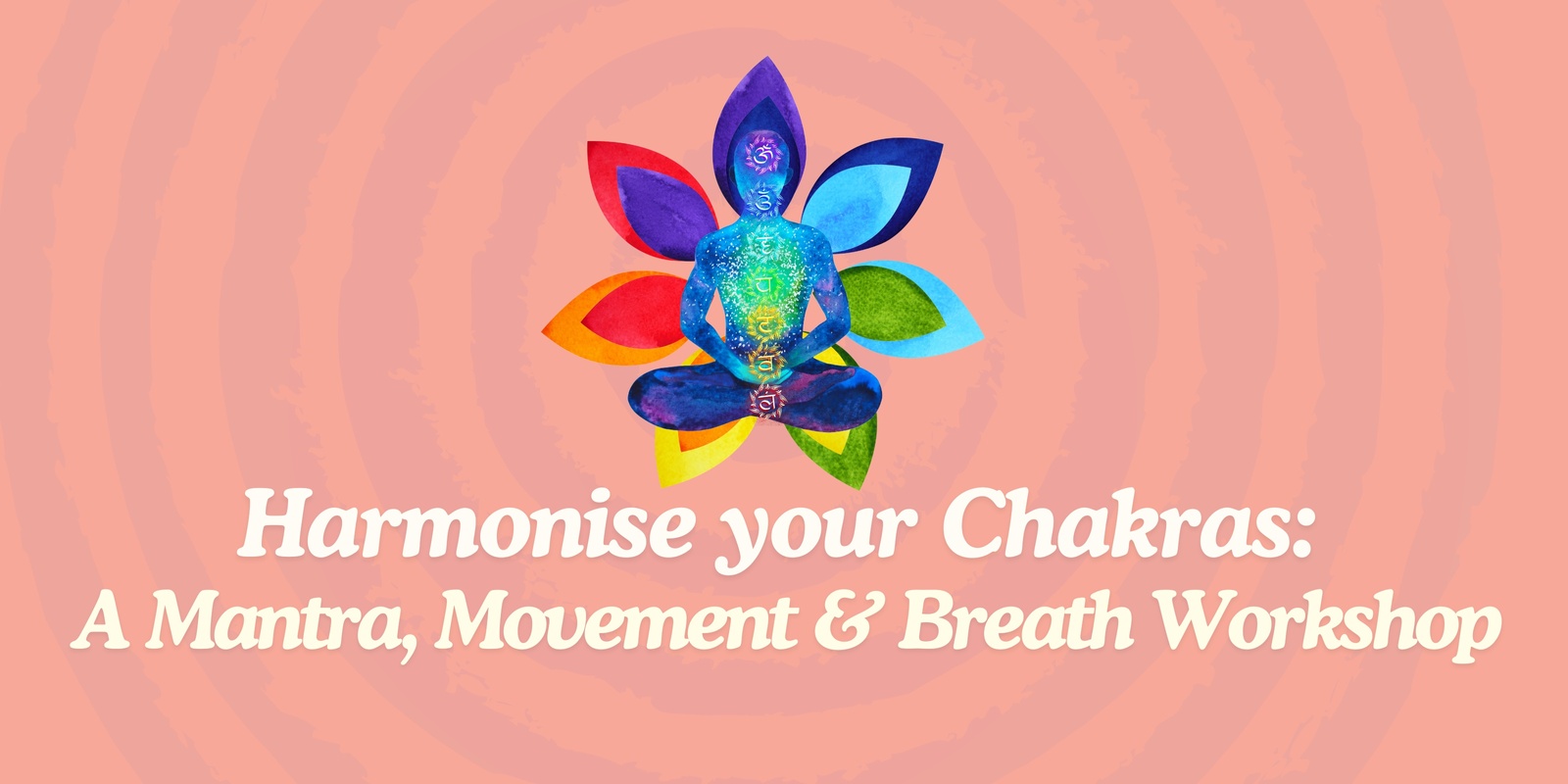 Banner image for Harmonise your Chakras: A Mantra, Movement and Breath Workshop (Part One)