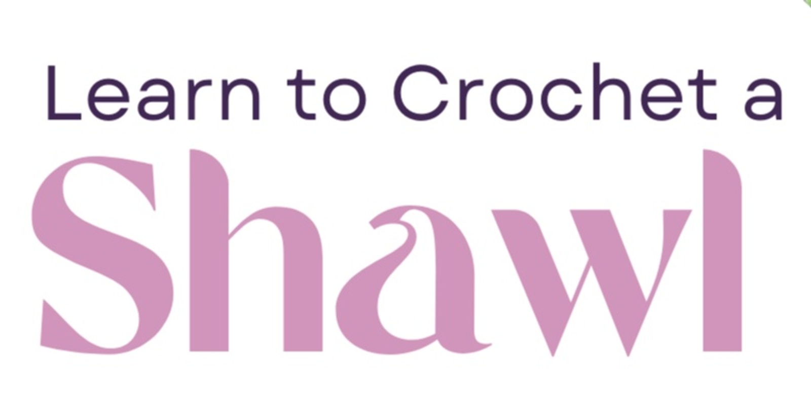 Banner image for Learn to Crochet a Shawl