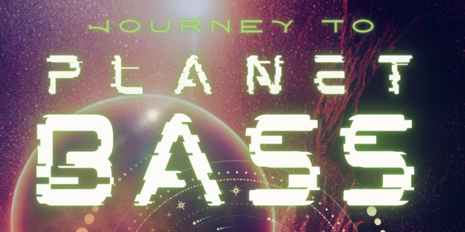 Banner image for Journey to Planet Bass Part 2