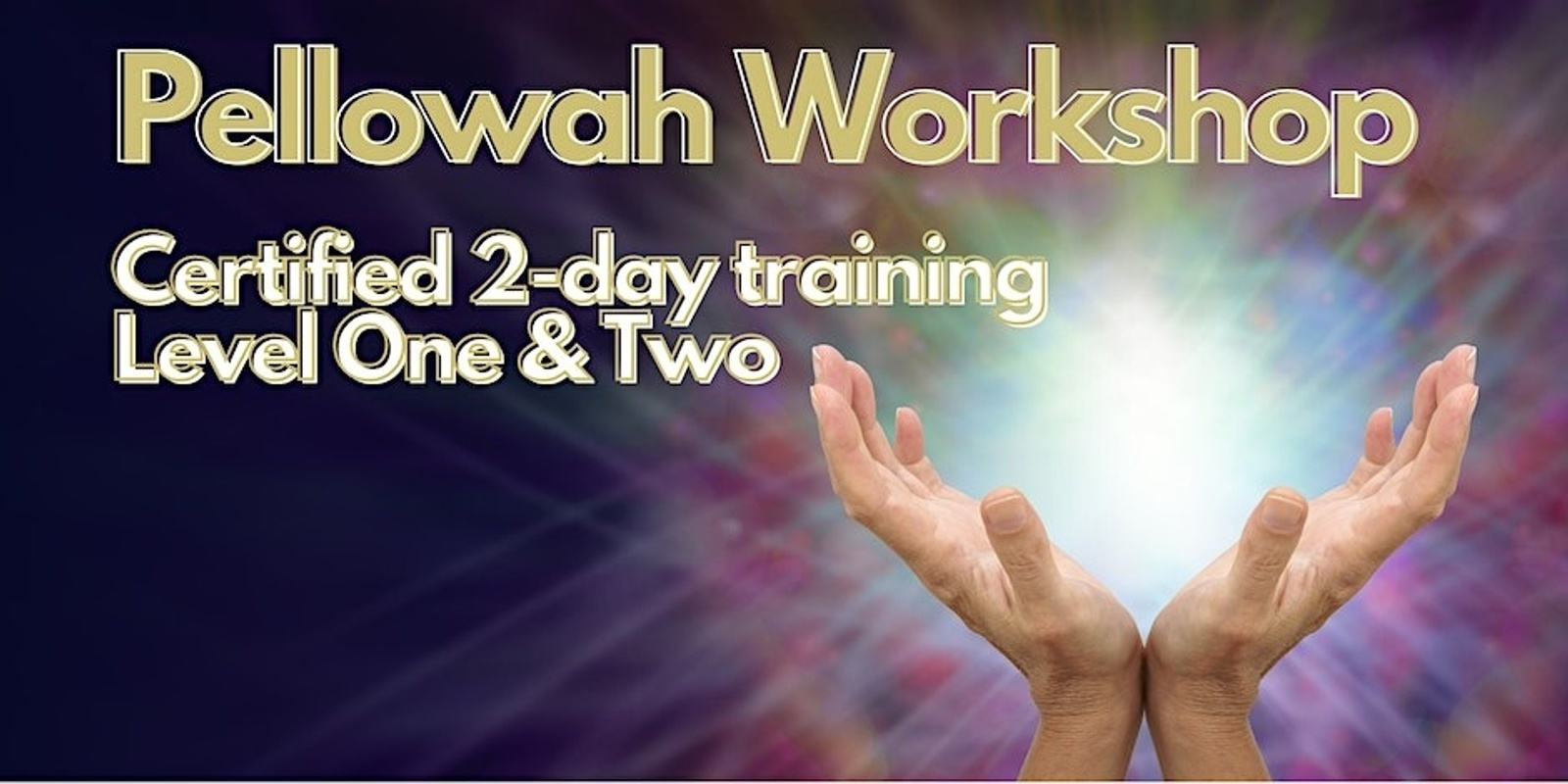 Banner image for Pellowah Healing Level One & Two Certified 2 day Training Live Workshop