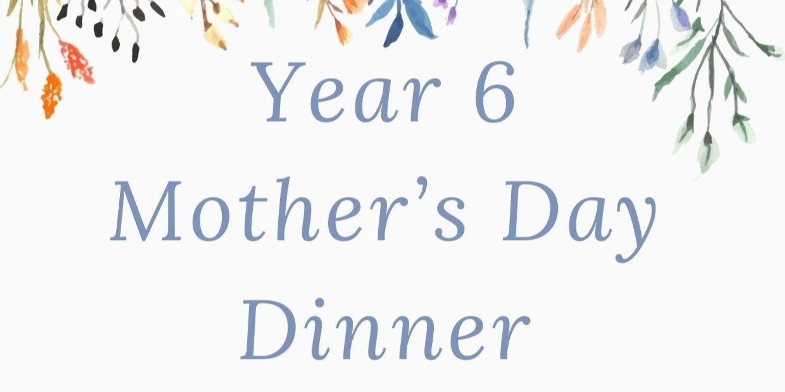 Banner image for Year 6 Mother's Day Dinner