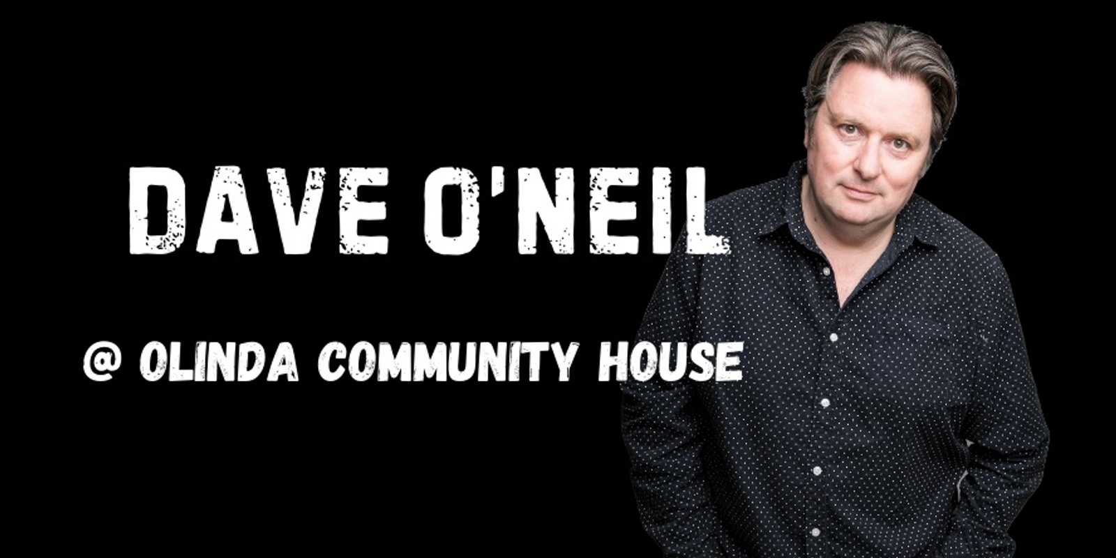 Banner image for Dave O'Neil @ Olinda Community House