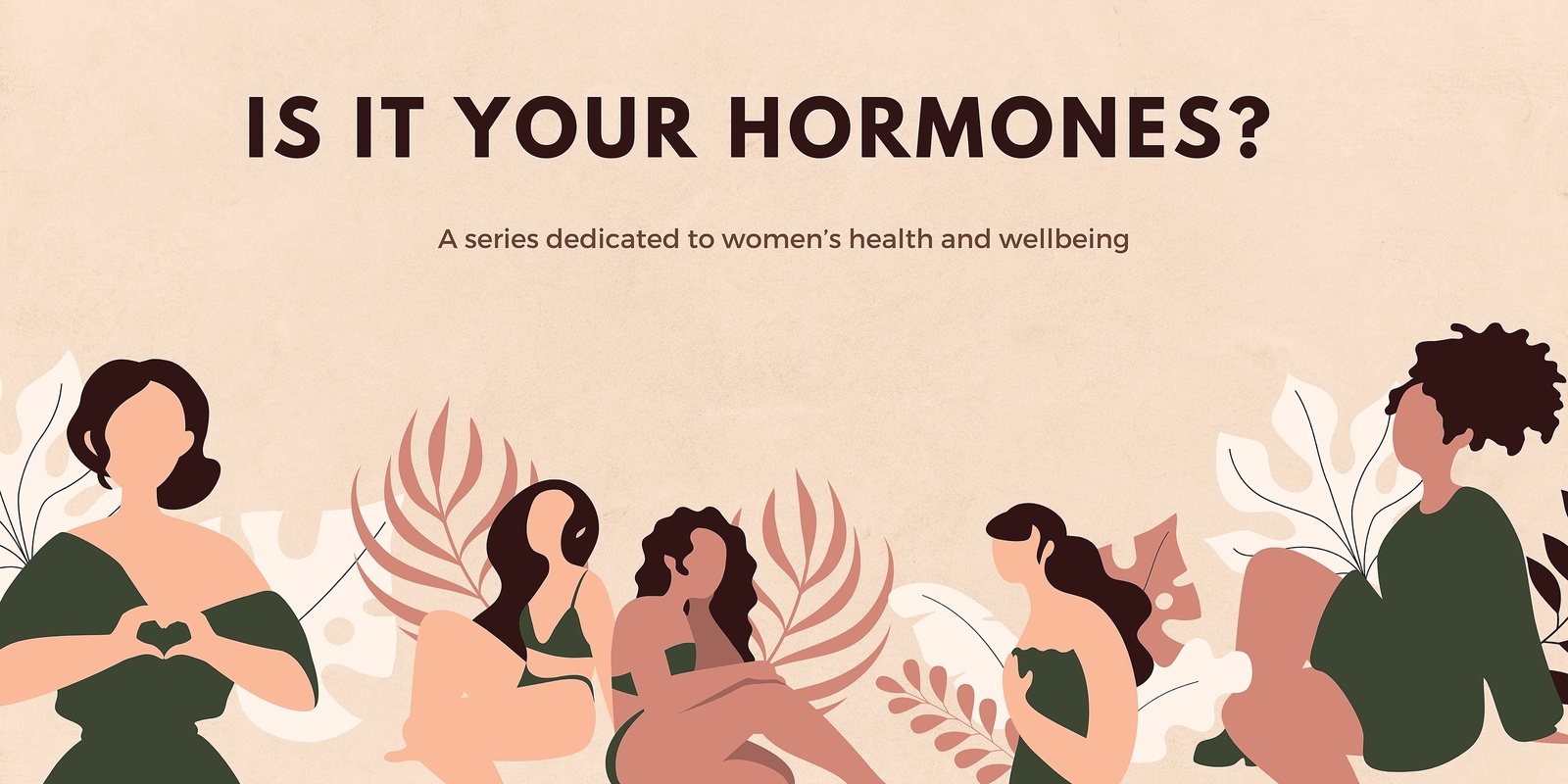Banner image for Is it your hormones? A series dedicated to women's health and wellbeing in midlife