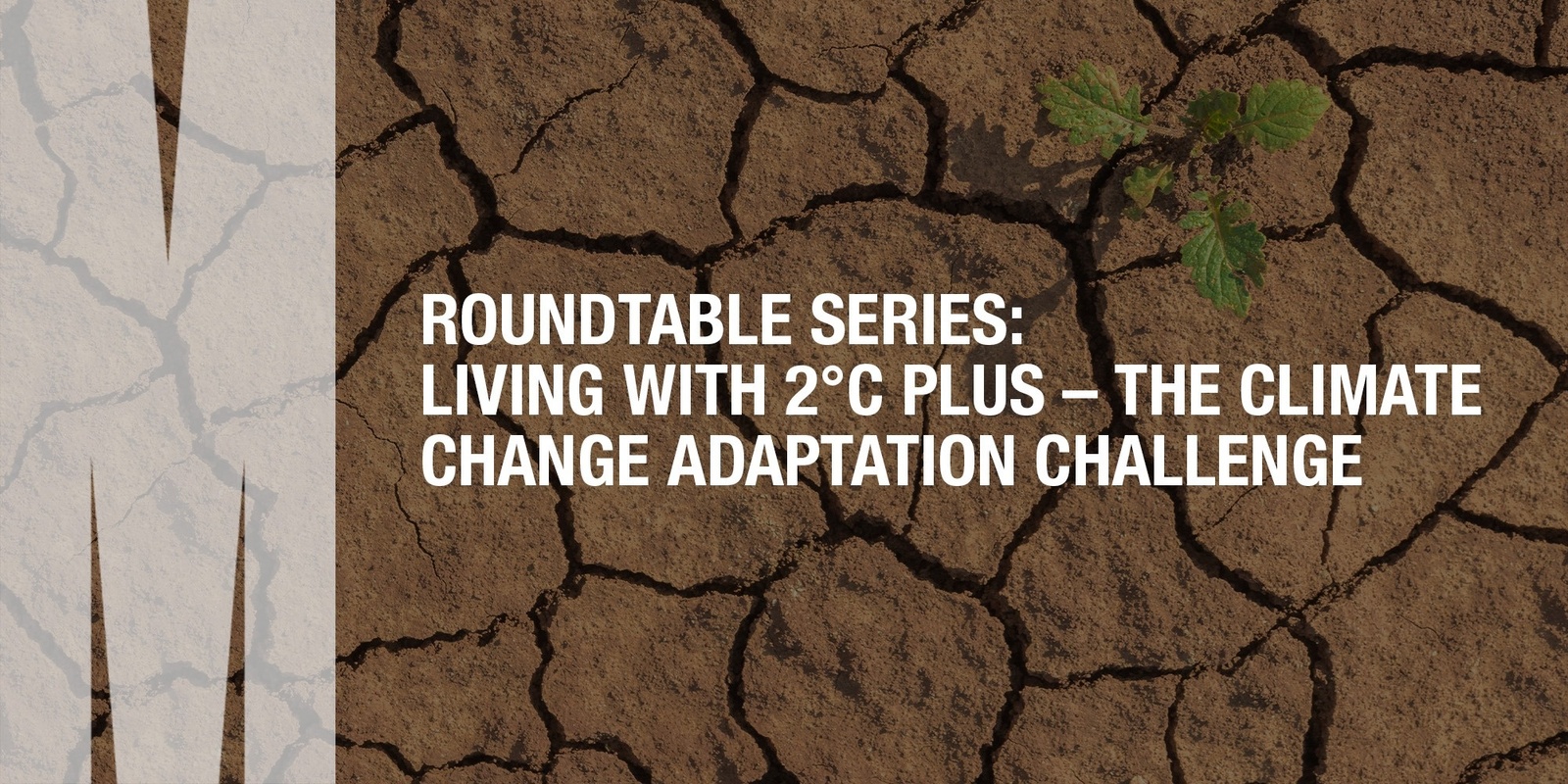 Banner image for Roundtable Series: Living with 2°C Plus – The Climate Change Adaptation Challenge