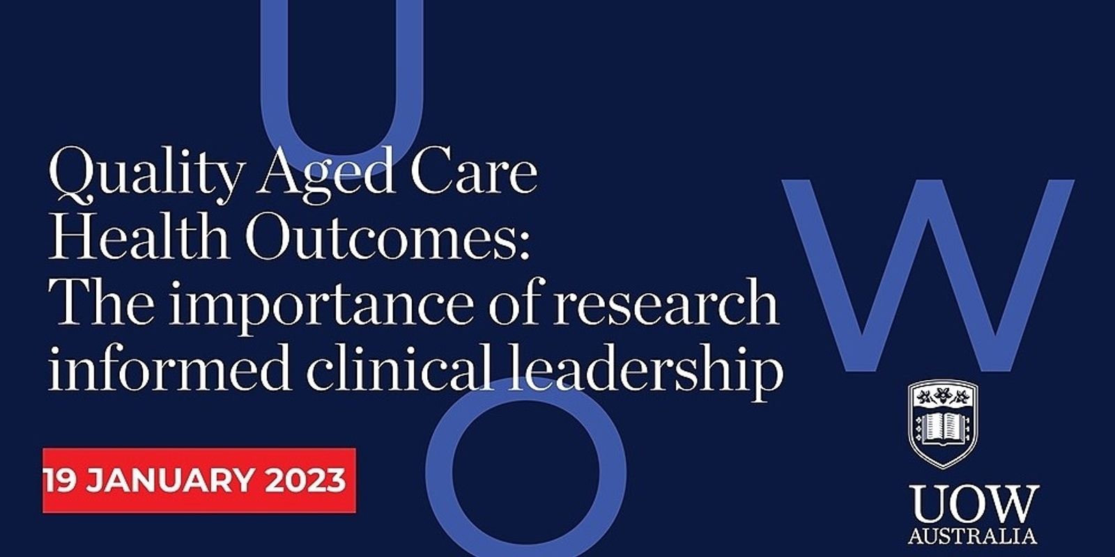 Banner image for Quality Aged Care Health Outcomes: The importance of research informed clinical leadership 