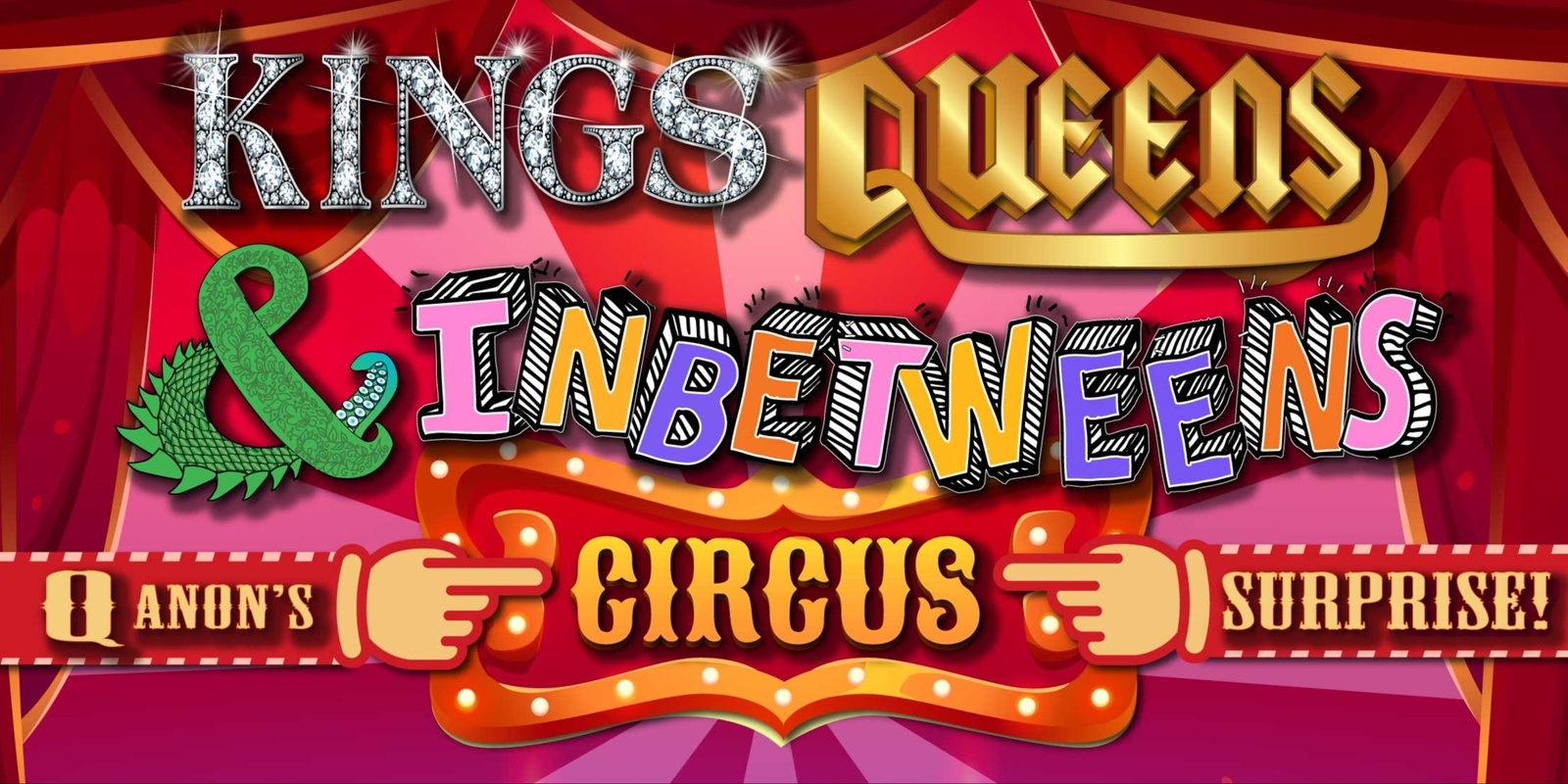 Banner image for Kings Queens & Inbetweens presents: Q's Circus Surprise!