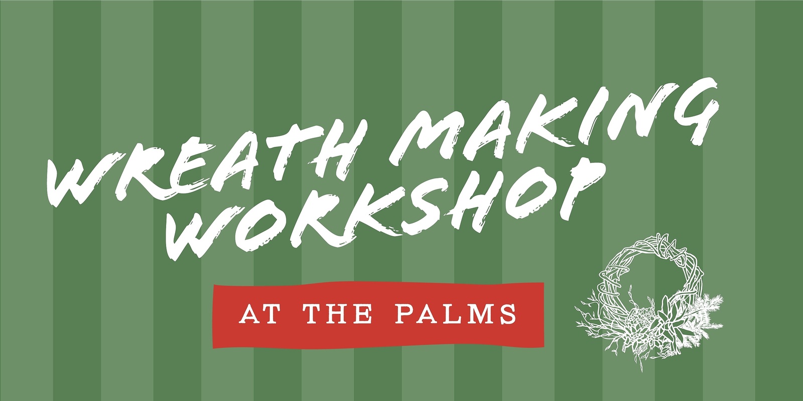 Banner image for The Palms + Wild Lotus Florist Wreath Making Workshops 