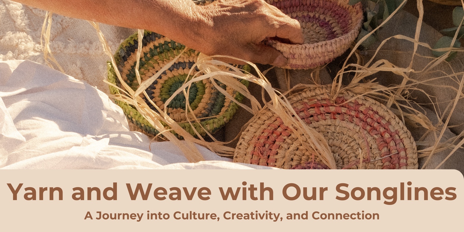 Banner image for Weave & Yarn Workshop with Our Songlines: A Journey into Culture, Creativity, and Connection