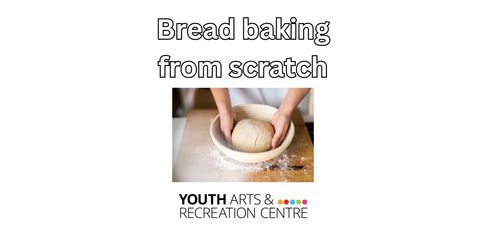 Banner image for Bread Baking from scratch workshop at Youth ARC - 12-25only 