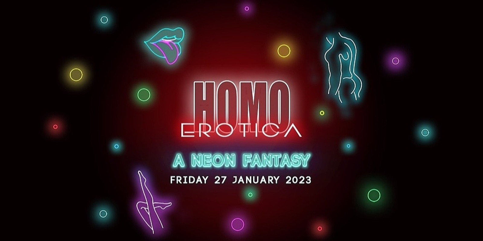 HOMO EROTICA - A Neon Fantasy ft. House Mum / Xanthraxx B2B rmr / pristiq / Esmeralda / Jason Buchanan