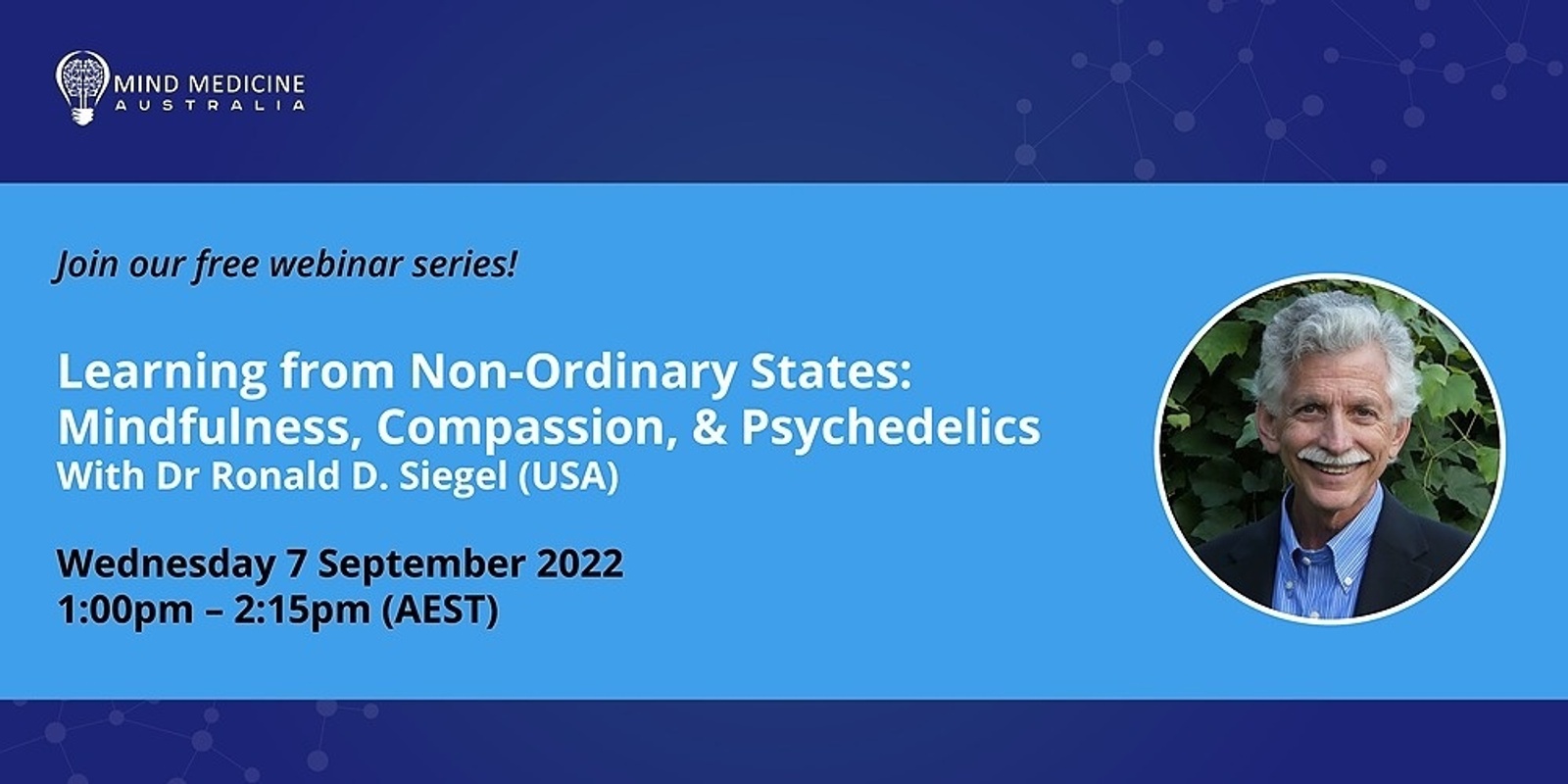 Banner image for MMA FREE Webinar Series - Learning from Non-Ordinary States: Mindfulness, Compassion, & Psychedelics With Dr Ronald D. Siegel (USA)