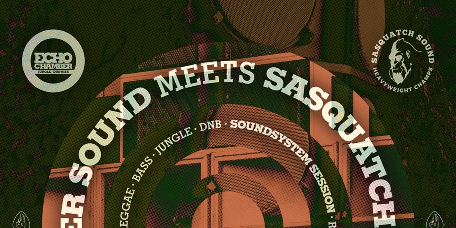 Banner image for  Soundsystem Session - Echo Chamber  meets Sasquatch 