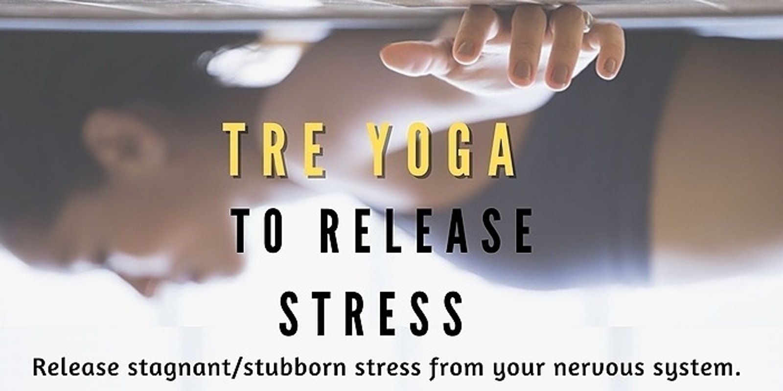 Banner image for TRE-Yoga to Release Stress (Breath/TRE/Kundalini Technique)~with Miri Naad