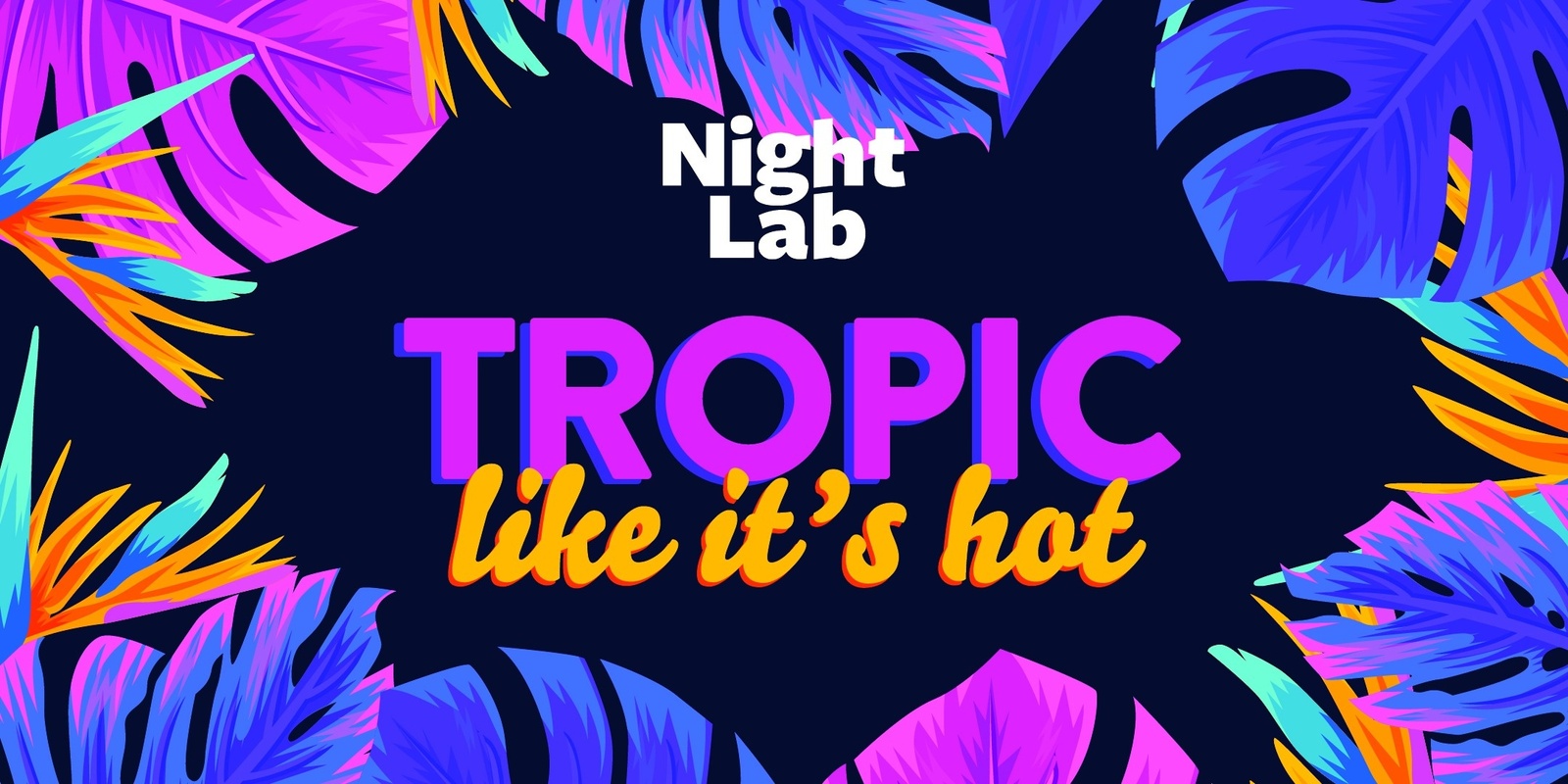 Banner image for Night Lab: Tropic Like Its Hot 