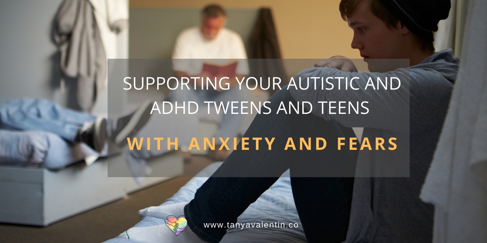 Banner image for Supporting Your Autistic And ADHD Tweens and Teens With Anxiety And Fears