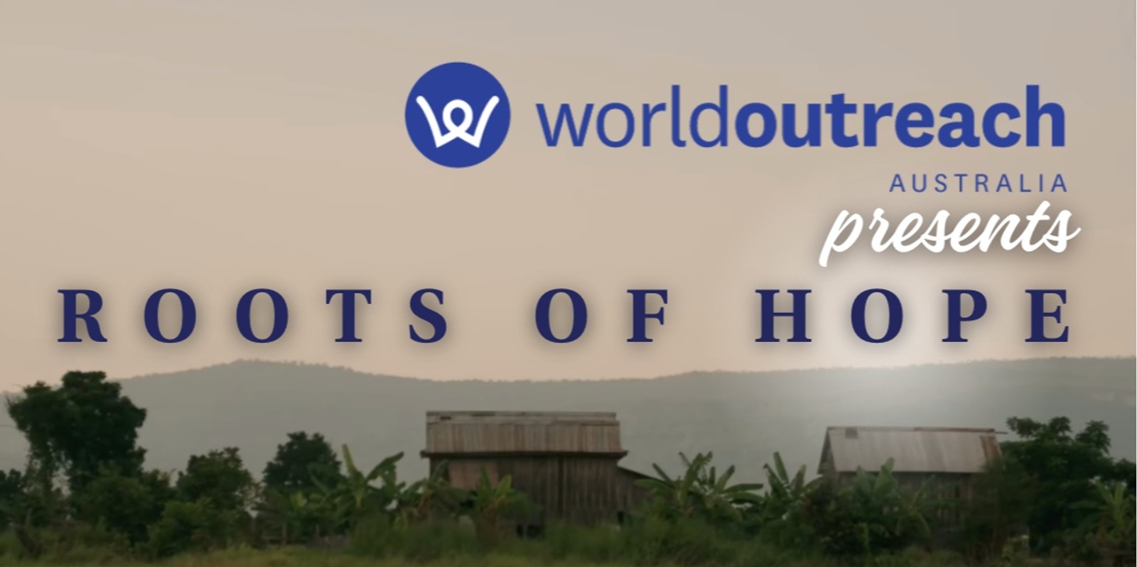 Banner image for Roots of Hope Premiere (World Outreach Australia)